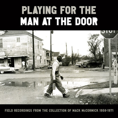 Various - Playing for the Man at the Door: Field Recordings from the Collection of Mack McCormick 58–71 (Vinyl LP)