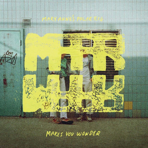 Mary Anne's Polar Rig - Makes You Wonder (Blue) [Colored Vinyl] (Gate) (Ylw)