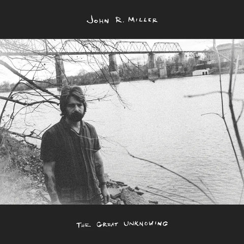 John R Miller - The Great Unknowing [Black Vinyl]
