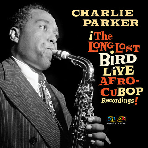 Charlie Parker - Afro Cuban Bop: The Long Lost Bird Live Recordings [RSD]