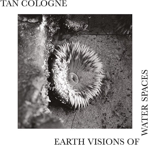 Tan Cologne - Earth Visions Of Water Spaces [LP]