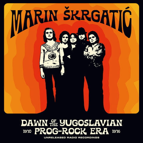 Marin Skrgatic - Dawn Of The Yugoslavian Prog-Rock Era: Unreleased [LP]