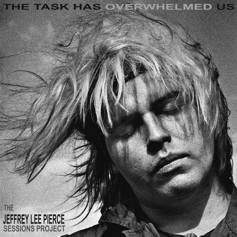 Jeffrey Lee Pierce - The Task Has Overwhelmed Us (Vinyl LP)