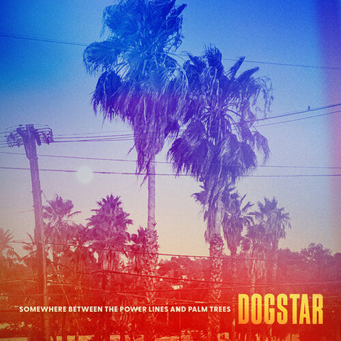 Dogstar - Somewhere Between The Power Lines And Palm Trees (Vinyl LP)