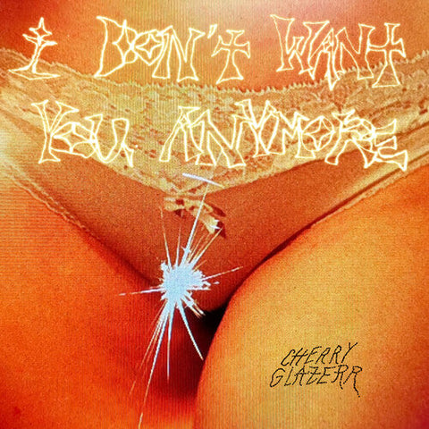 Cherry Glazerr - I Don't Want You Anymore - Crystal Clear (Vinyl LP)