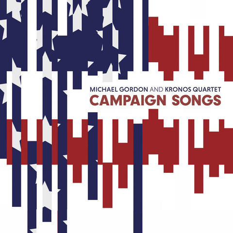 Gordon / Kronos Quartet - Campaign Songs [LP]