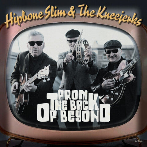 Hipbone Slim & the Kneejerks - From The Back Of Beyond (Vinyl LP)
