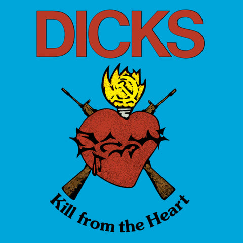 Dicks - Kill From The Heart [Download Included]