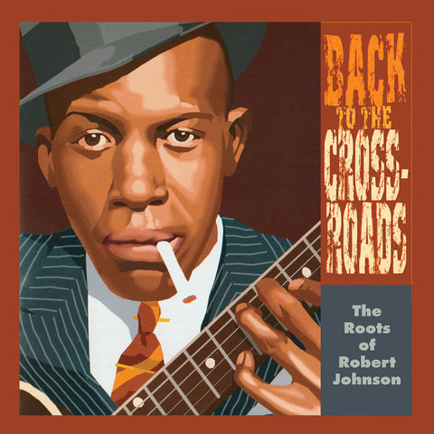 Roots Of Robert Johnsn: Back To The Crossroads - Roots Of Robert Johnsn: Back To The Crossroads [LP]