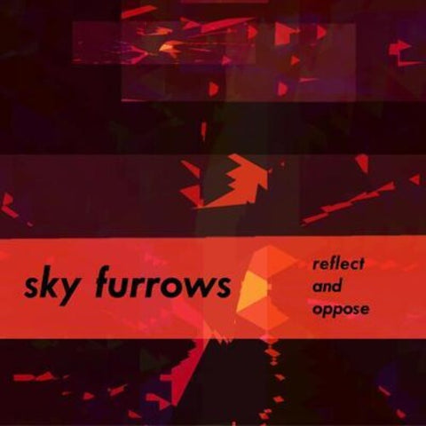 Sky Furrows - Relect and Oppose (Vinyl LP)