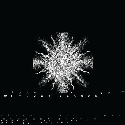 Texas In July - Without Reason [LP]