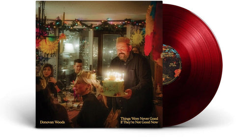 Donovan Woods - THINGS WERE NEVER GOOD IF THEY'RE NOT GOOD NOW [Red LP]