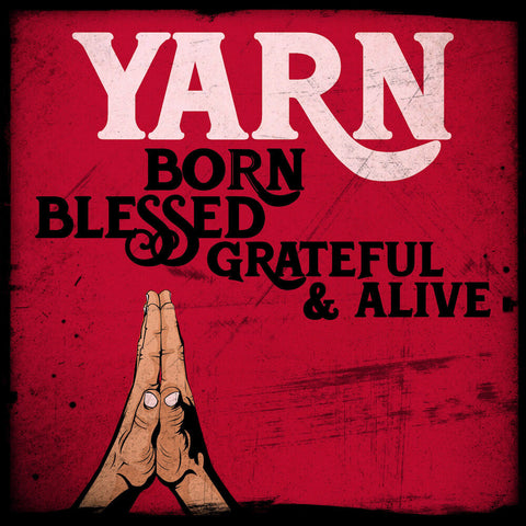 Yarn - Born Blessed Grateful & Alive [LP]
