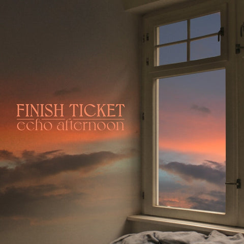 Finish Ticket - Echo Afternoon [Colored Vinyl]