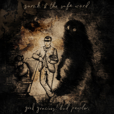 Sarah & The Safe Word - Good Gracious! Bad People. [Deluxe]