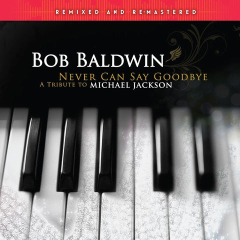 Bob Baldwin - Never Can Say Goodbye (A Tribute To Michael) (Rmx) [LP]