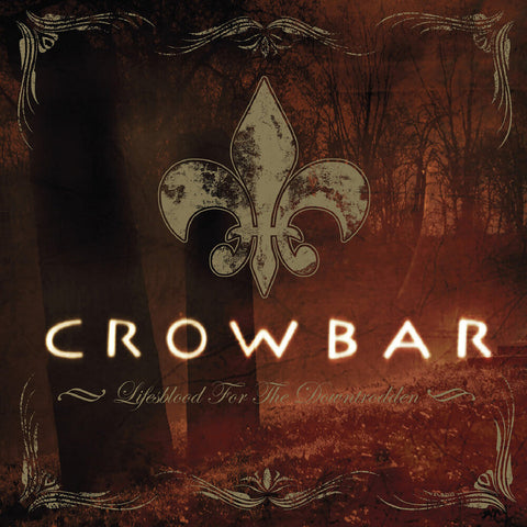 Crowbar - Lifesblood For The Downtrodden [LP]