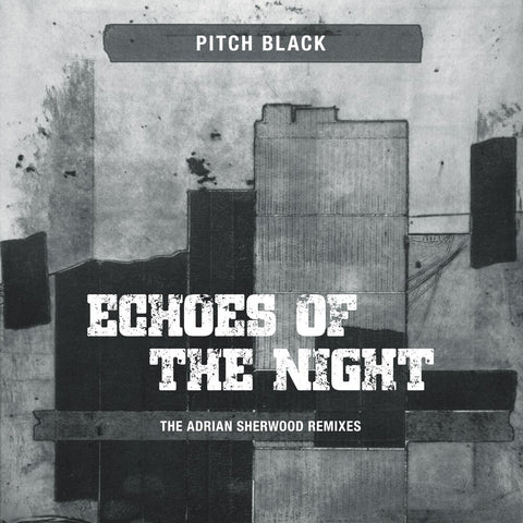 Pitch Black - Echoes Of The Night (Adrian Sherwood Remixes) [LP]