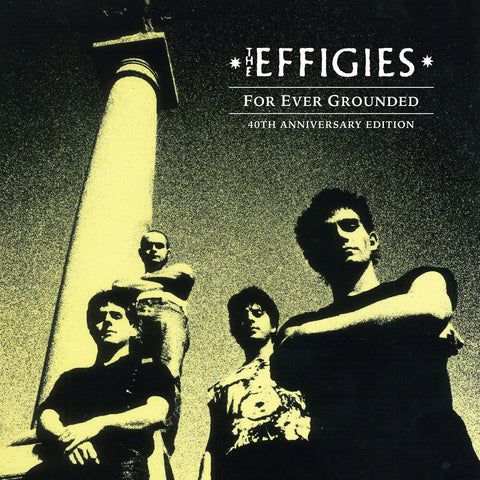 The Effigies - For Ever Grounded - 40th Anniversary Edition [LP]