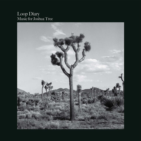 Loop Diary - Music For Joshua Tree [Limited Edition]