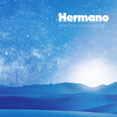 Hermano - When The Moon Was High [LP]