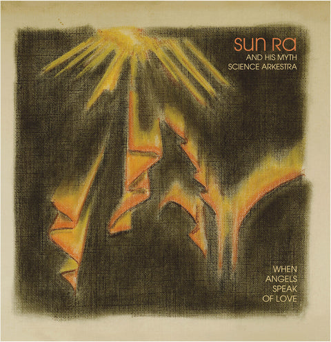Sun Ra & His Myth Science Arkestra - When Angels Speak Of Love [LP]