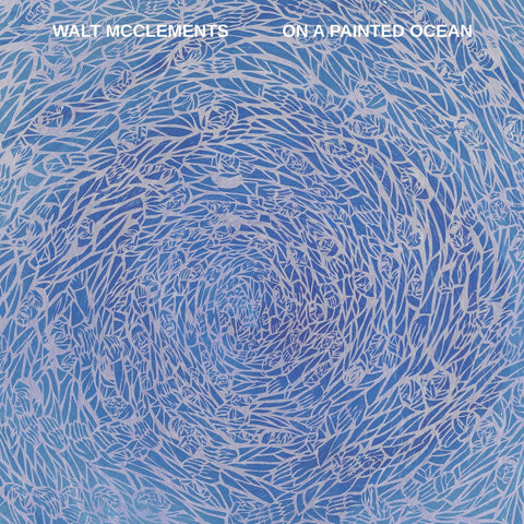 Walt Mcclements - On A Painted Ocean [LP]
