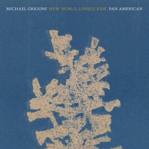 Michael Grigoni  / Pan American - New World Lonely Ride [LP]