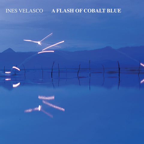 Ines Velasco - Flash Of Cobalt Blue [LP]