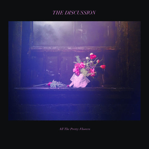 Discussion - All The Pretty Flowers [LP]