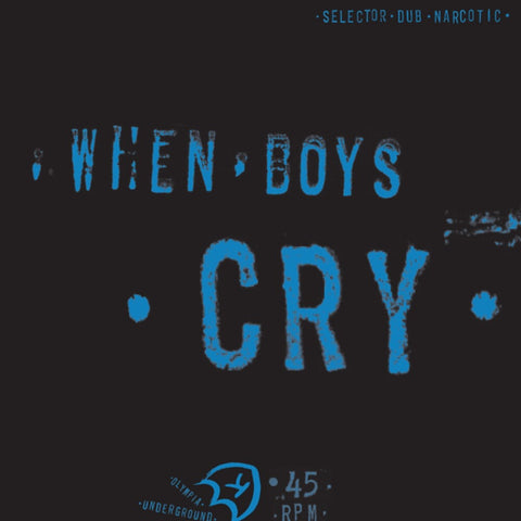 Selector Dub Narcotic - When Boys Cry [LP]