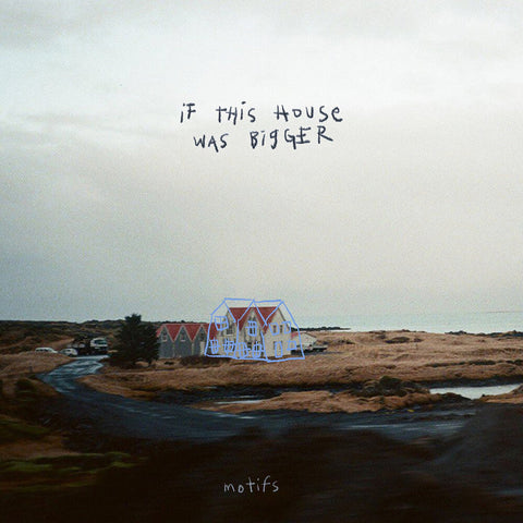 Motifs - If This House Was Bigger [12" Vinyl]