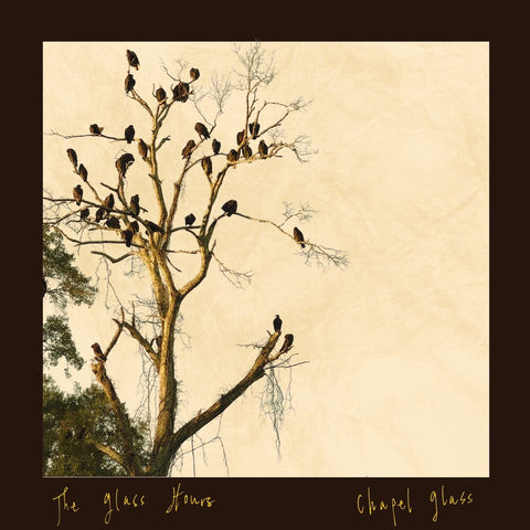 Glass Hours - Chapel Glass [LP]