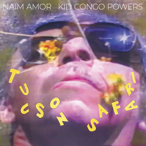 Naim Amor Kid Congo Powers - Tucson Safari [LP]
