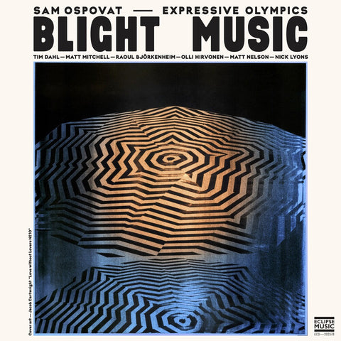 Sam Ospovat  & Expressive Olympics - Blight Music [LP]