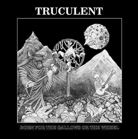 Truculent - Born For The Gallows Or The Wheel [LP]
