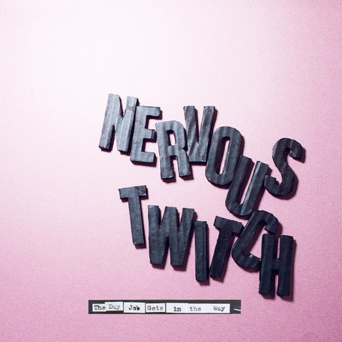 Nervous Twitch - Day Job Gets In The Way [LP]