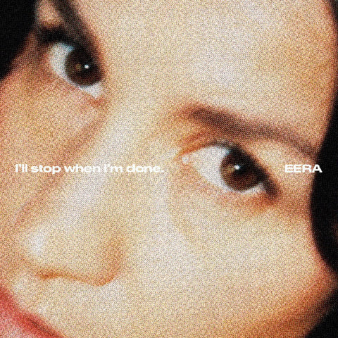 EERA - I'll Stop When I'm Done [LP]