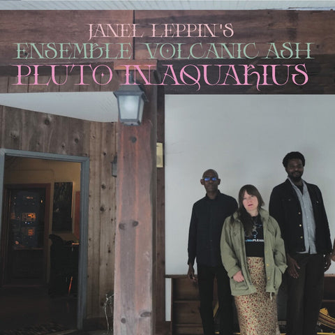 Janel Leppin - Ensemble Volcanic Ash : Pluto In Aquarius [Limited Edition]