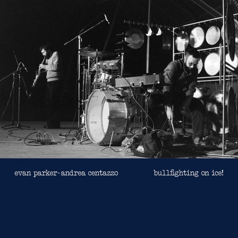 Evan Parker  / Centazzo,Andrea - Bullfighting On Ice: Live In Padova 1977 [LP]