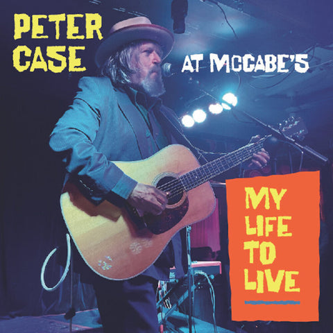 Case, Peter - My Life To Live: Peter Case at McCabe's [LP]