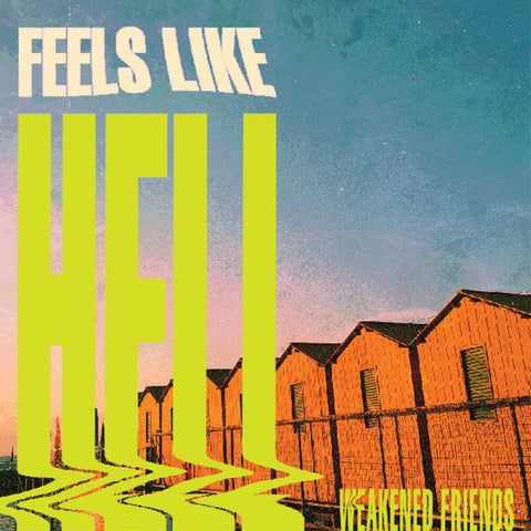 Weakened Friends - Feels Like Hell [Colored Vinyl] (Grn)