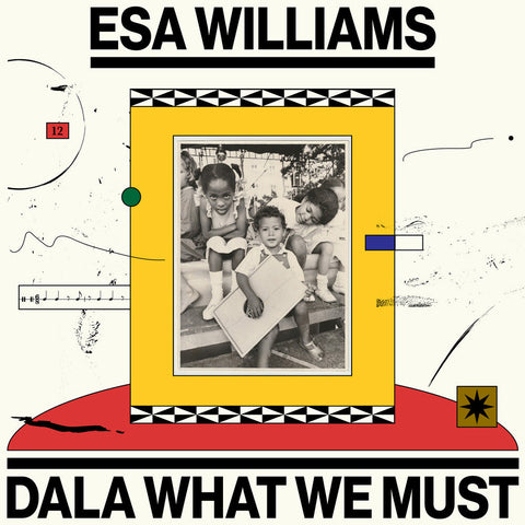 Esa Williams - Dala What We Must [LP] [PRE-ORDER]
