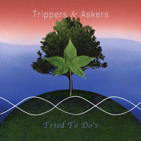 Trippers & Askers - Tried To Do's [LP]