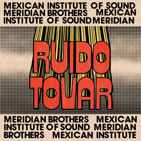 Meridian Brothers / Mexican Institute Of Sound - Ruido Tovar [LP]