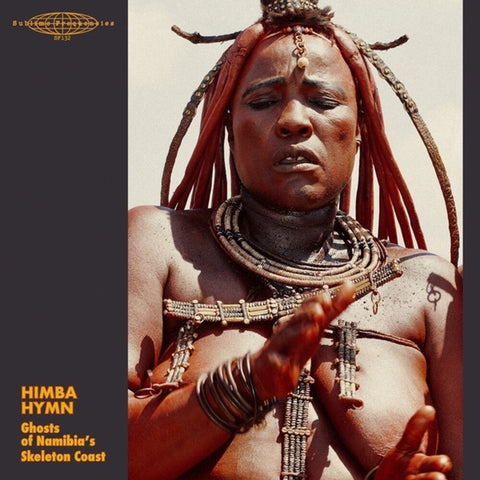Himba Hymn: Ghosts Namibia's Skeleton Coast / Var - Himba Hymn: Ghosts Namibia's Skeleton Coast / Var [LP]