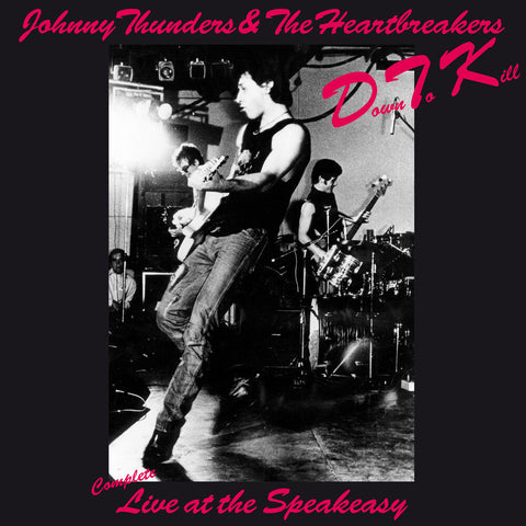 Johnny Thunders  & The Heartbreakers - Down To Kill: The Complete Live At The Speakeasy [LP]