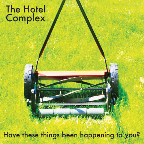Hotel Complex - Have These Things Been Happening To You? [LP]