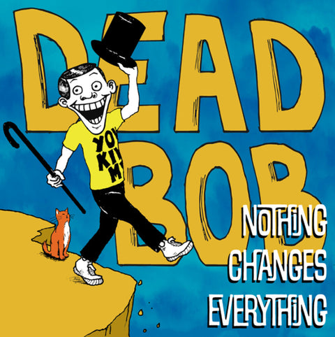 Dead Bob - Nothing Changes Everything [LP]